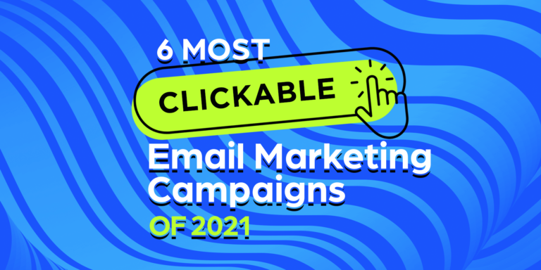 Le 6 campagne di email marketing più cliccabili del 2021