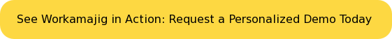 Workamajigはどのようにあなたを助けることができますか？今すぐパーソナライズされたデモをリクエストしてください！