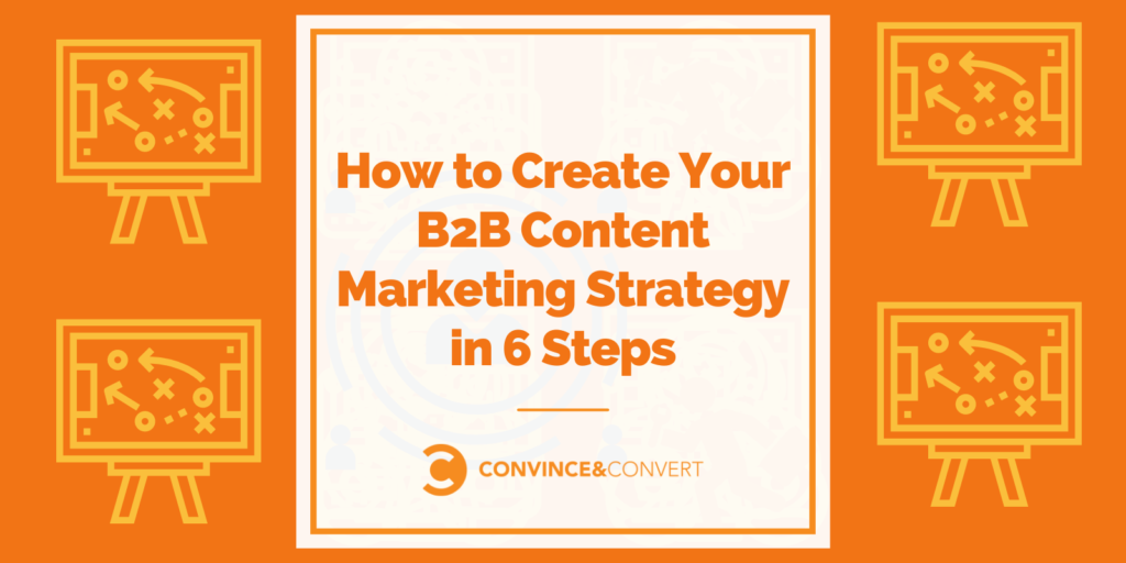 Come creare la tua strategia di marketing dei contenuti B2B in 6 passaggi