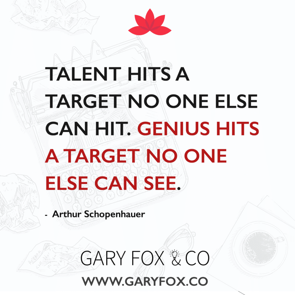 Talent trifft ein Ziel, das niemand sonst treffen kann. Genius trifft ein Ziel, das niemand sonst sehen kann. #quote #kreativität @garyedwardfox