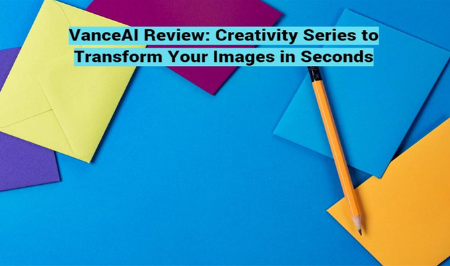 VanceAI 評論：創意系列在幾秒鐘內改變你的圖像