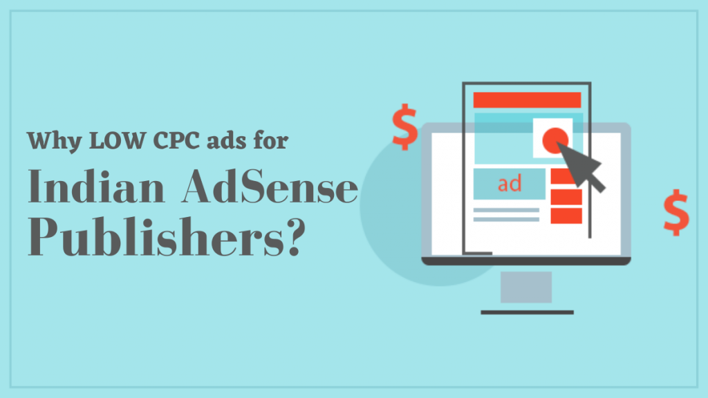 Why LOW CPC ads for Indian AdSense Publishers