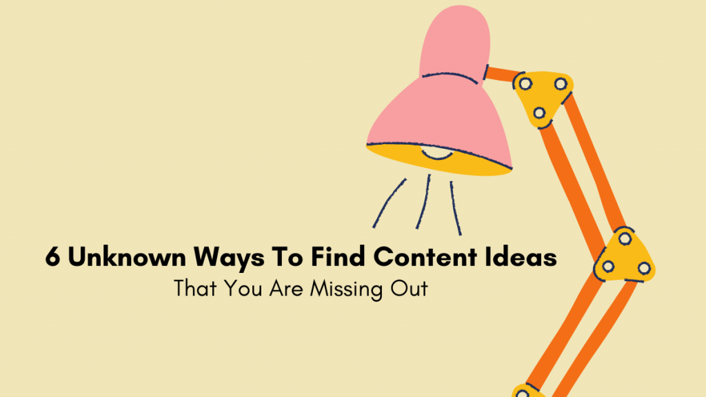 6 Unknown Ways To Find Content Ideas Cover