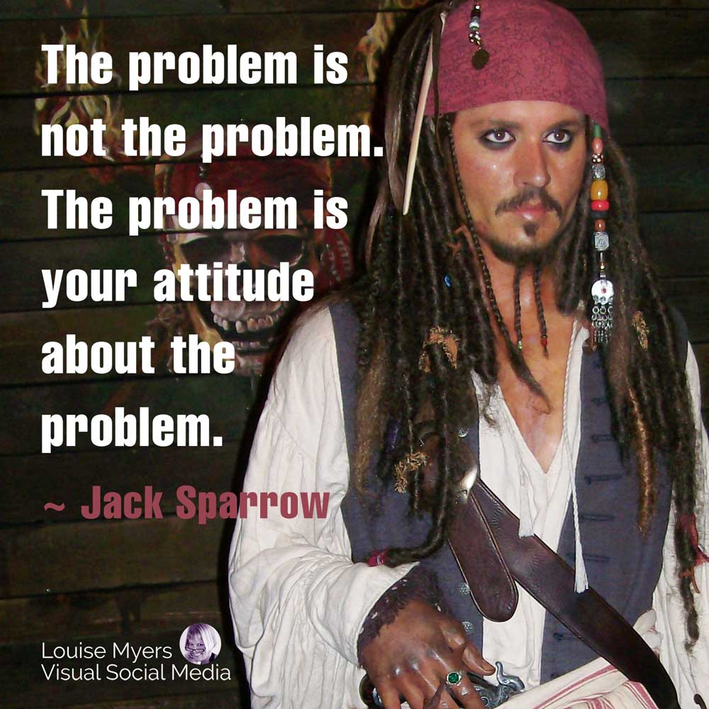 imagen de la cita de Jack Sparrow dice que el problema no es el problema, el problema es tu actitud sobre el problema.