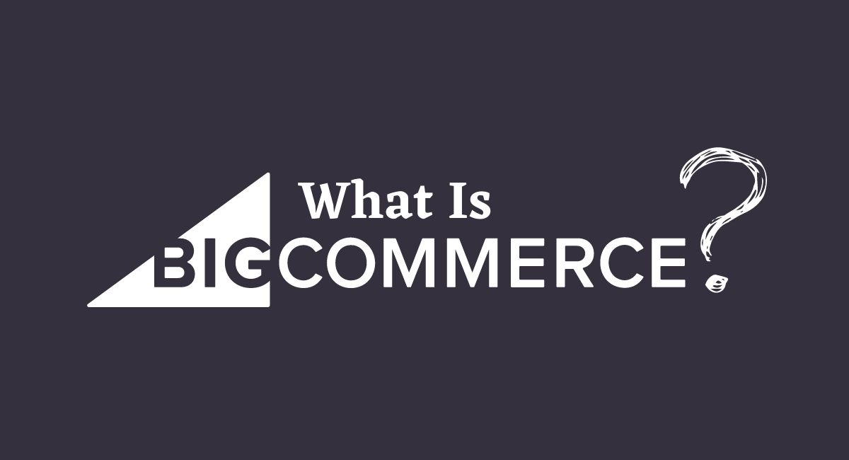 Qu'est-ce-que-BigCommerce