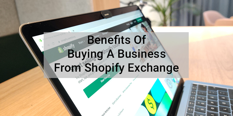 Beneficiile cumpărării unei afaceri de la Shopify Exchange