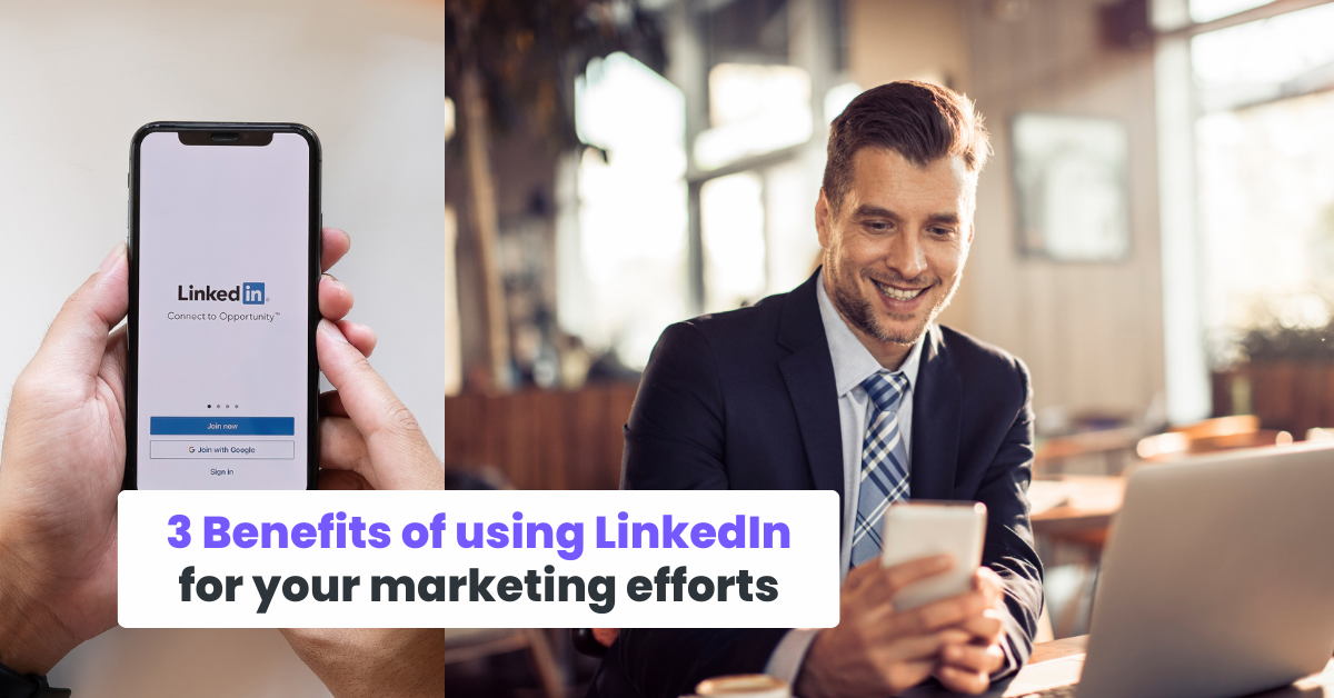 3 beneficios de usar LinkedIn para tus esfuerzos de marketing