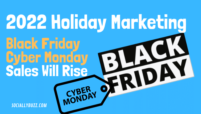 Tendances marketing pour les fêtes de fin d'année 2022 et les ventes du Black Friday Cyber ​​​​Monday vont augmenter