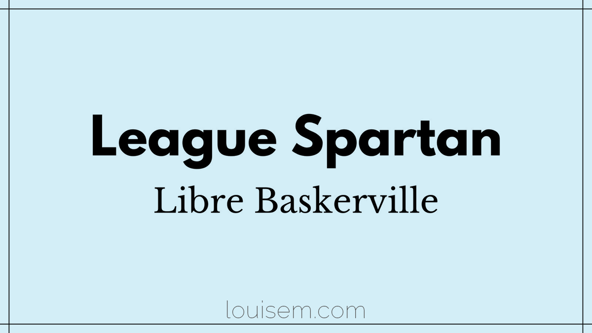 League Spartan と Libre Baskerville のフォントの組み合わせ。