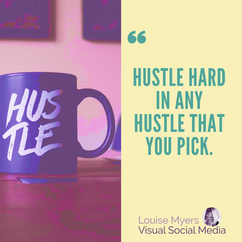 圖片上寫著 Hustle hard in any hustle that you pick.