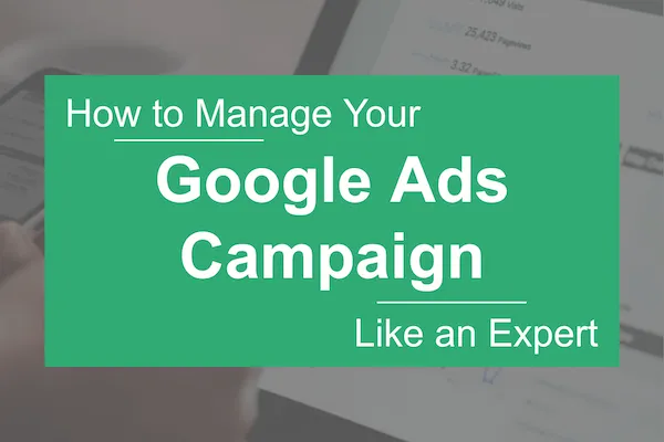 gestionarea reclamelor, managementul reclamelor google, managerul campaniilor google ads