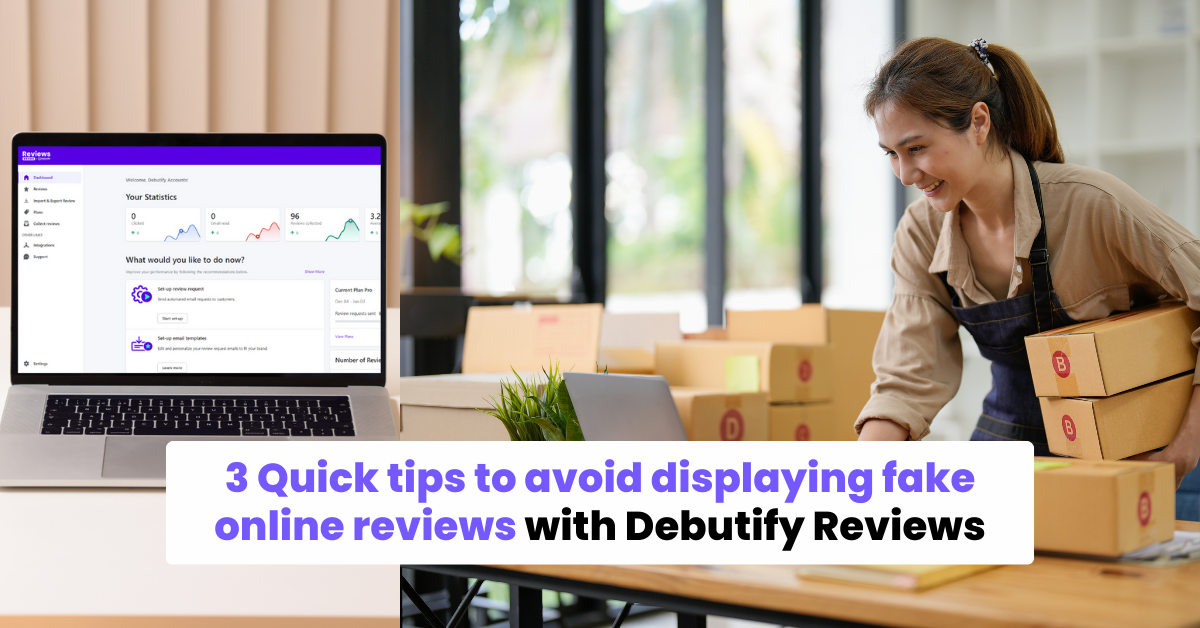 3 consejos rápidos para evitar mostrar reseñas falsas en línea con Debutify Reviews