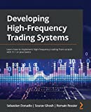 Développer des systèmes de trading à haute fréquence : Apprenez à mettre en œuvre le trading à haute fréquence à partir de zéro avec les bases de C++ ou Java