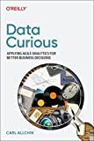 Data Curious: Aplicarea Agile Analytics pentru mai bune decizii de afaceri