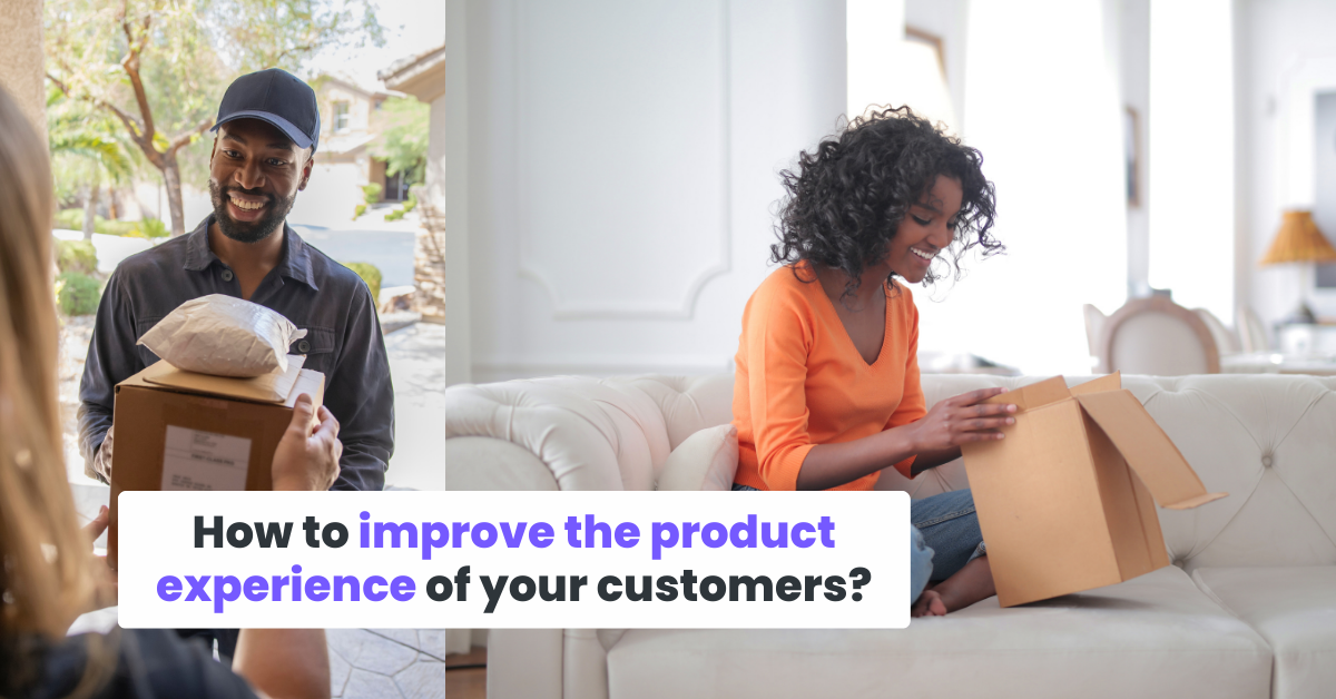 Come migliorare l'esperienza del prodotto dei tuoi clienti?