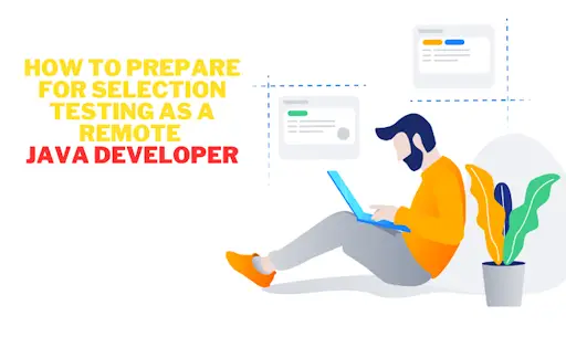 วิธีเตรียมตัวสำหรับการทดสอบ Selection ในฐานะ Remote Java Developer