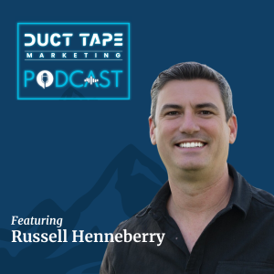 Russel Henneberry, invitado en el Duct Tape Marketing Podcast