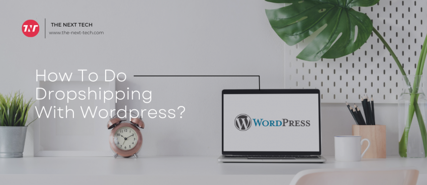 WordPress ile Dropshipping Nasıl Yapılır? Adım adım rehber