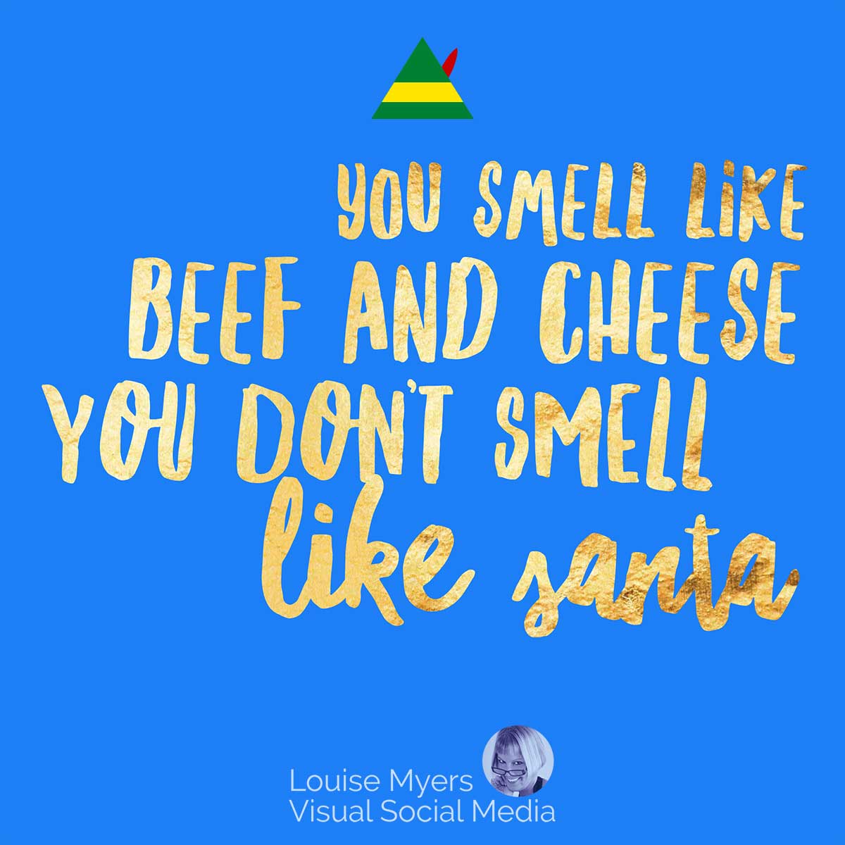 la imagen azul tiene una cita de duende dorado, Hueles a carne y queso, no hueles a Santa.