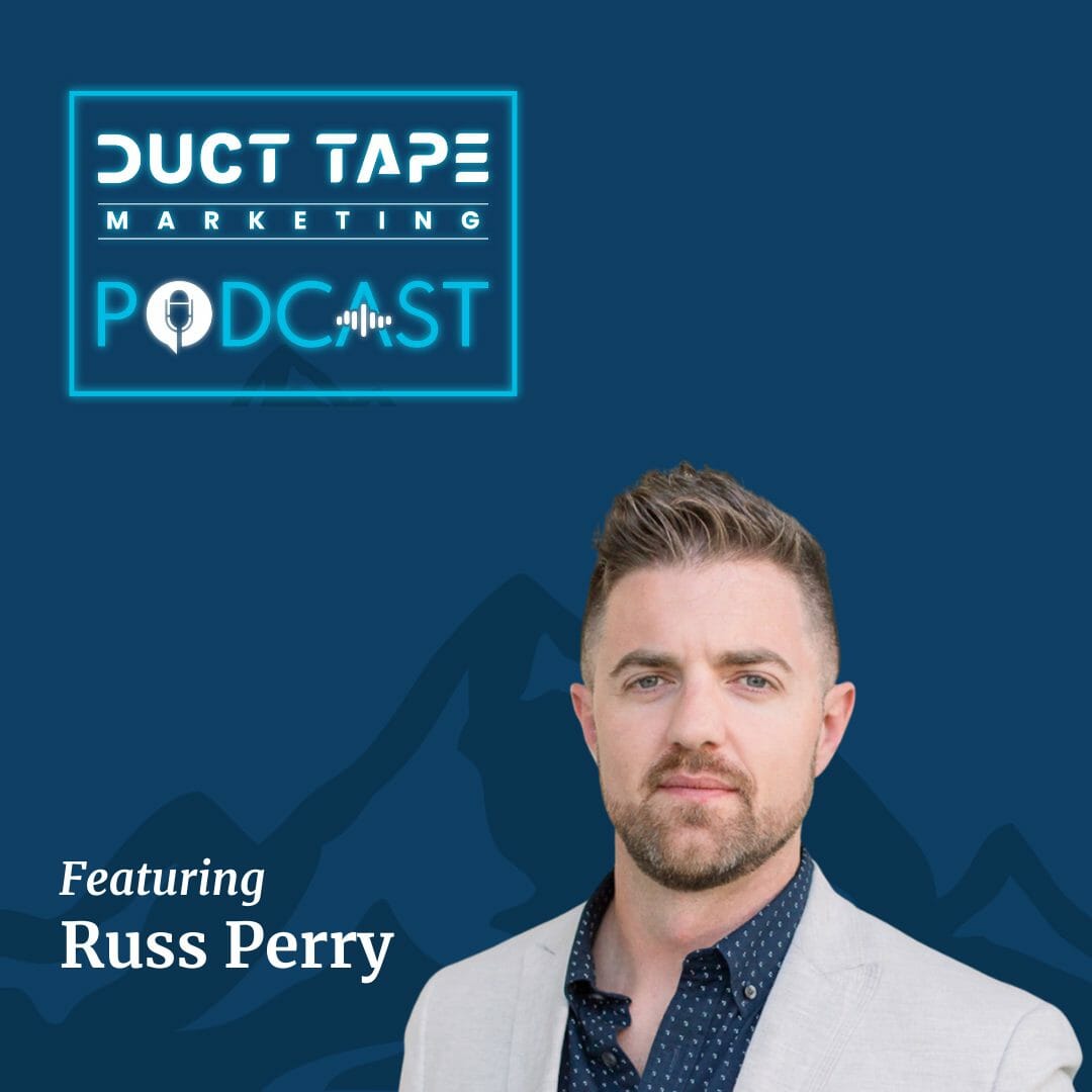 Russ Perry, un invitat la podcastul de marketing Duct Tape