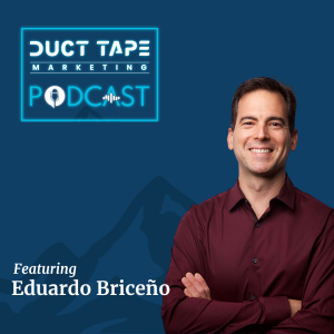 Eduardo Briceno, gość podcastu Duct Tape Marketing