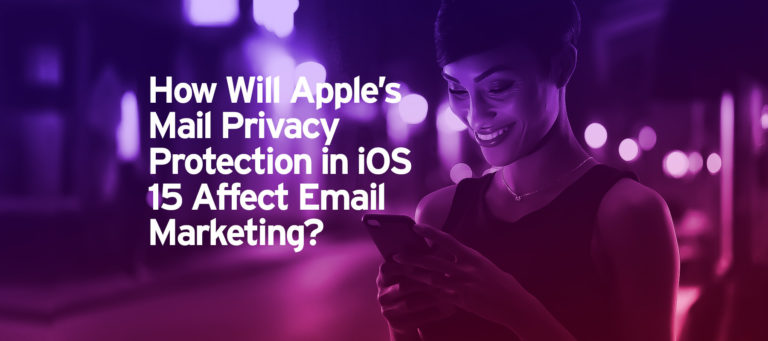 ¿Cómo afectará la protección de la privacidad del correo de Apple en iOS 15 al marketing por correo electrónico?